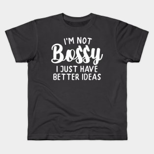 I'm not Bossy (white Lettering) Kids T-Shirt